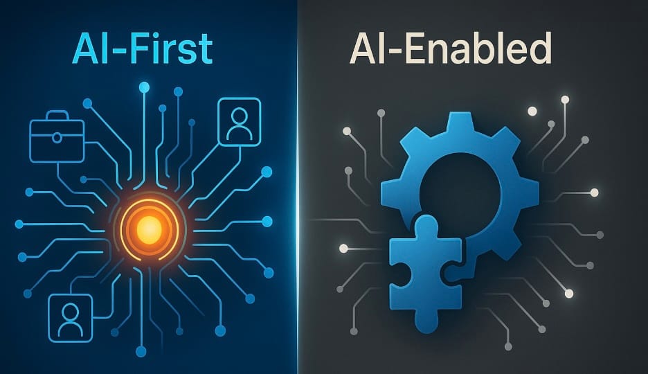 AI-First vs. AI-Enabled: Why Your Choice Defines Your Future